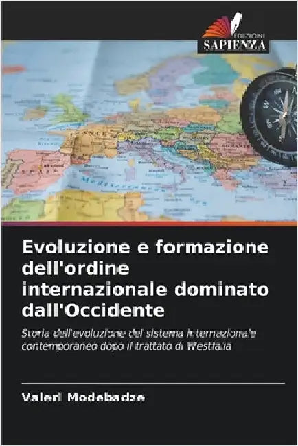 Evoluzione e formazione dell'ordine internazionale dominato dall'Occidente by Modebadze, Valeri
