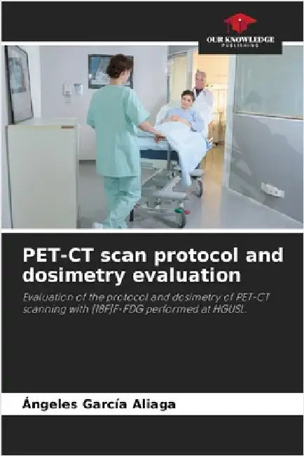 PET-CT scan protocol and dosimetry evaluation by García Aliaga, Ángeles