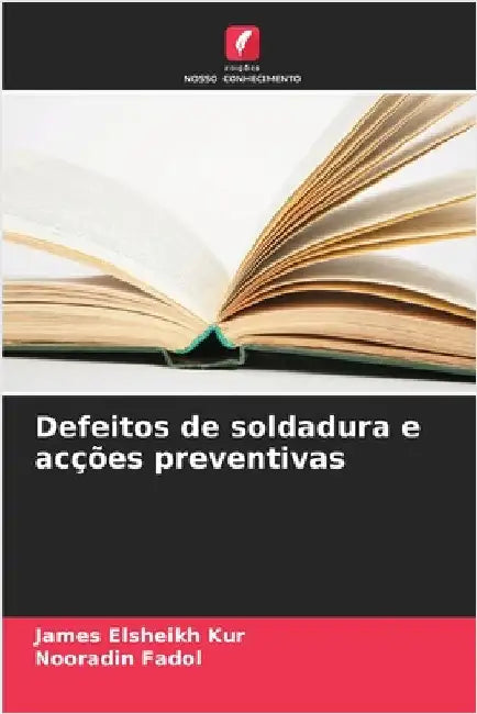 Defeitos de soldadura e acções preventivas by Kur, James Elsheikh