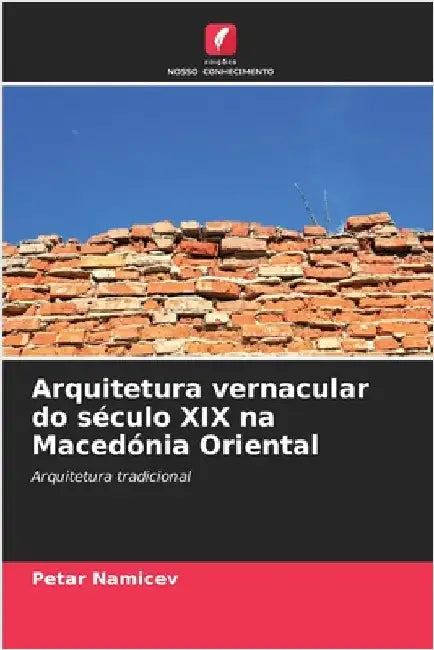 Arquitetura vernacular do século XIX na Macedónia Oriental by Namicev, Petar