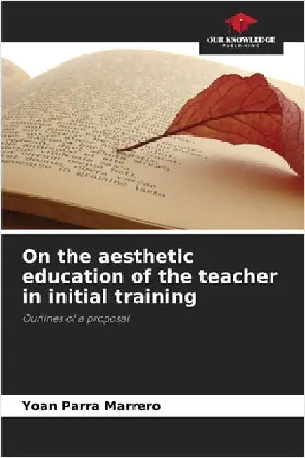On the aesthetic education of the teacher in initial training by Parra Marrero, Yoan