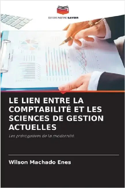 Le Lien Entre La Comptabilité Et Les Sciences de Gestion Actuelles by Machado Enes, Wilson