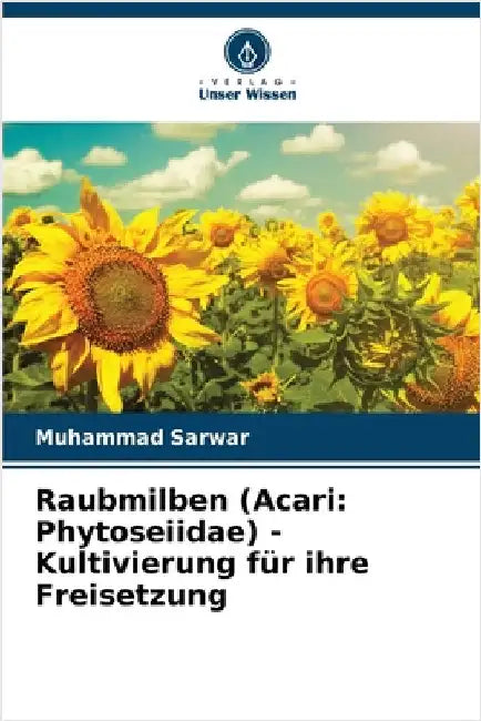 Raubmilben (Acari: Phytoseiidae) - Kultivierung für ihre Freisetzung by Sarwar, Muhammad