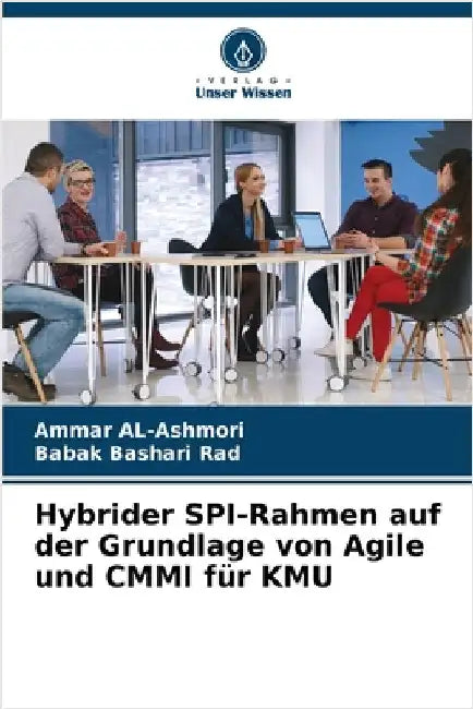 Hybrider SPI-Rahmen auf der Grundlage von Agile und CMMI für KMU by Al-Ashmori, Ammar