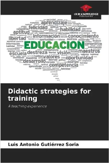 Didactic strategies for training by Gutiérrez Soria, Luis Antonio