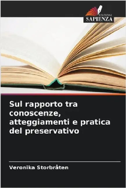 Sul rapporto tra conoscenze, atteggiamenti e pratica del preservativo by Storbråten, Veronika