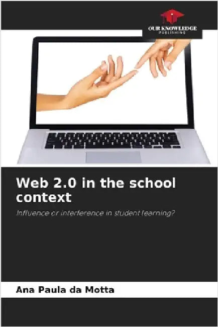 Web 2.0 in the school context by Da Motta, Ana Paula