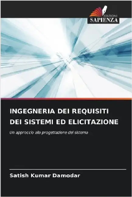 Ingegneria Dei Requisiti Dei Sistemi Ed Elicitazione by Damodar, Satish Kumar