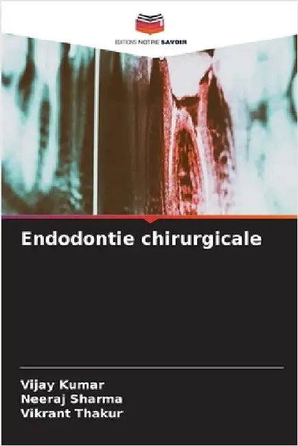 Endodontie chirurgicale by Kumar, Vijay