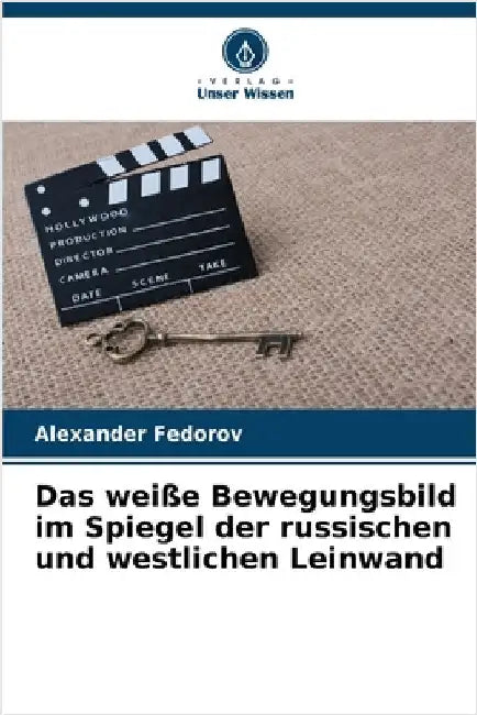 Das weiße Bewegungsbild im Spiegel der russischen und westlichen Leinwand by Alexander Fedorov
