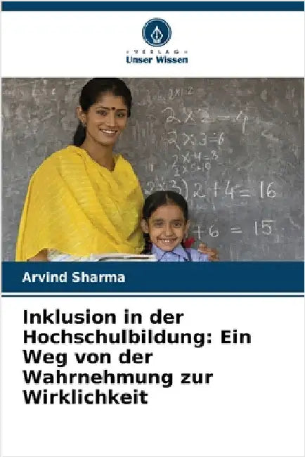 Inklusion in der Hochschulbildung: Ein Weg von der Wahrnehmung zur Wirklichkeit by Sharma, Arvind