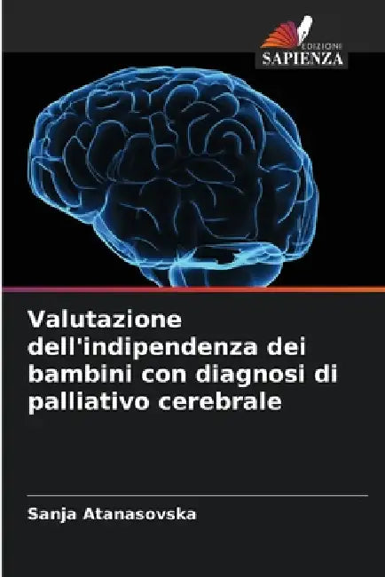 Valutazione dell'indipendenza dei bambini con diagnosi di palliativo cerebrale by Sanja Atanasovska