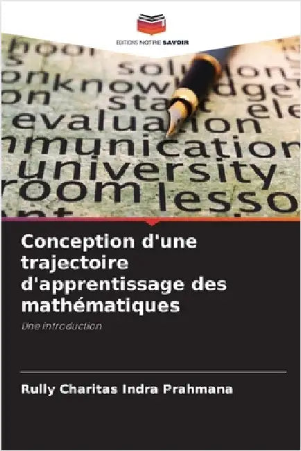 Conception d'une trajectoire d'apprentissage des mathématiques by Prahmana, Rully Charitas Indra