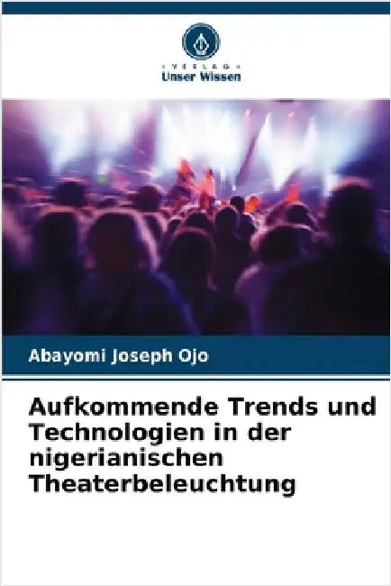 Aufkommende Trends und Technologien in der nigerianischen Theaterbeleuchtung by Abayomi Joseph Ojo