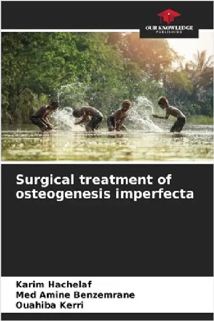 Surgical treatment of osteogenesis imperfecta by Karim Hachelaf