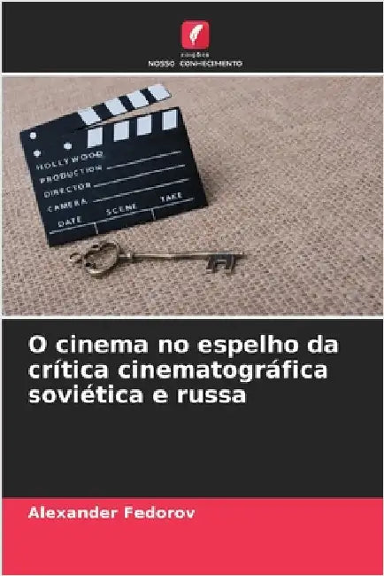 O cinema no espelho da crítica cinematográfica soviética e russa by Fedorov, Alexander