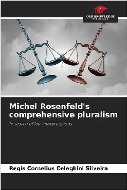 Michel Rosenfeld's comprehensive pluralism by Silveira, Regis Cornelius Celeghini