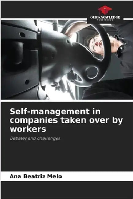 Self-management in companies taken over by workers by Melo, Ana Beatriz