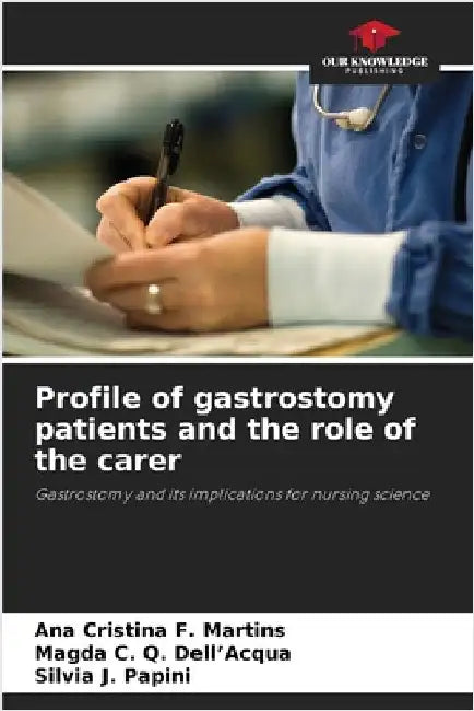 Profile of gastrostomy patients and the role of the carer by F. Martins, Ana Cristina