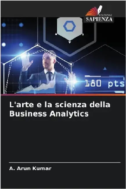 L'arte e la scienza della Business Analytics by Kumar, A. Arun