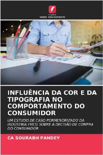 Influência Da Cor E Da Tipografia No Comportamento Do Consumidor by Pandey, Ca Sourabh