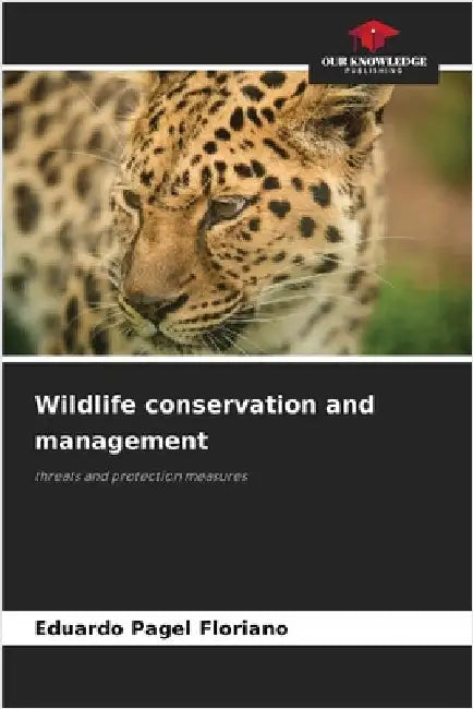 Wildlife conservation and management by Floriano, Eduardo Pagel