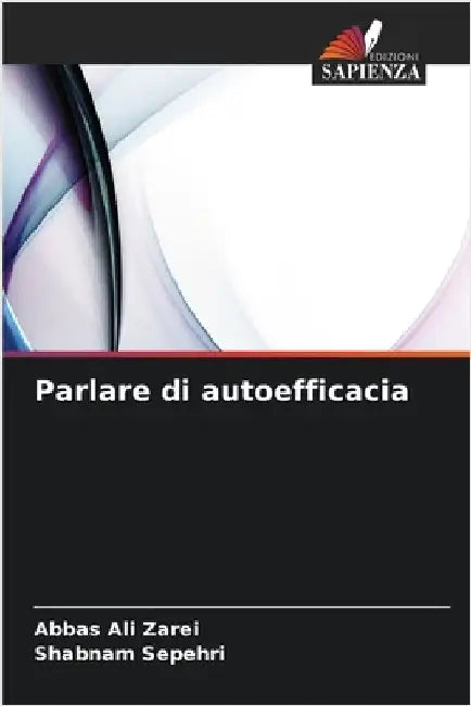 Parlare di autoefficacia by Zarei, Abbas Ali