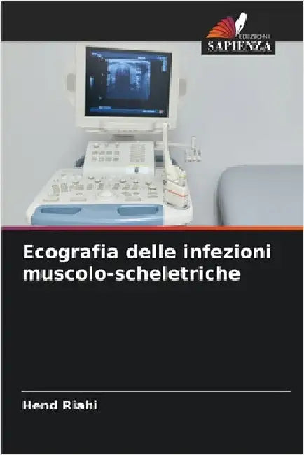 Ecografia delle infezioni muscolo-scheletriche by Riahi, Hend