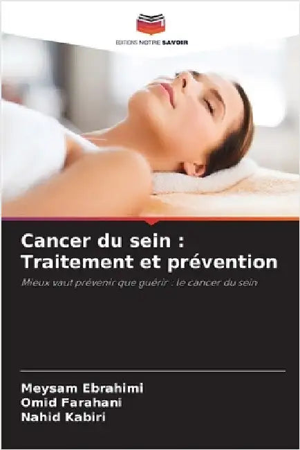 Cancer du sein: Traitement et prévention by Ebrahimi, Meysam