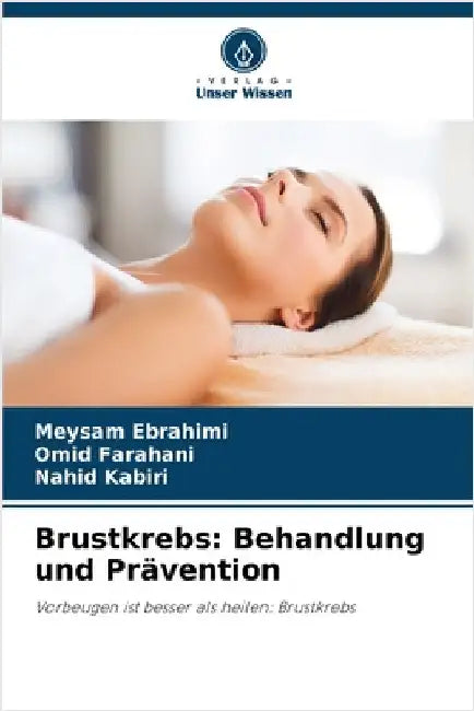 Brustkrebs: Behandlung und Prävention by Ebrahimi, Meysam
