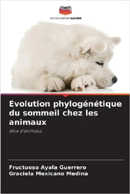 Evolution phylogénétique du sommeil chez les animaux by Ayala Guerrero, Fructuoso