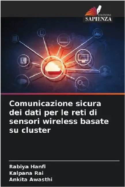 Comunicazione sicura dei dati per le reti di sensori wireless basate su cluster by Hanfi, Rabiya