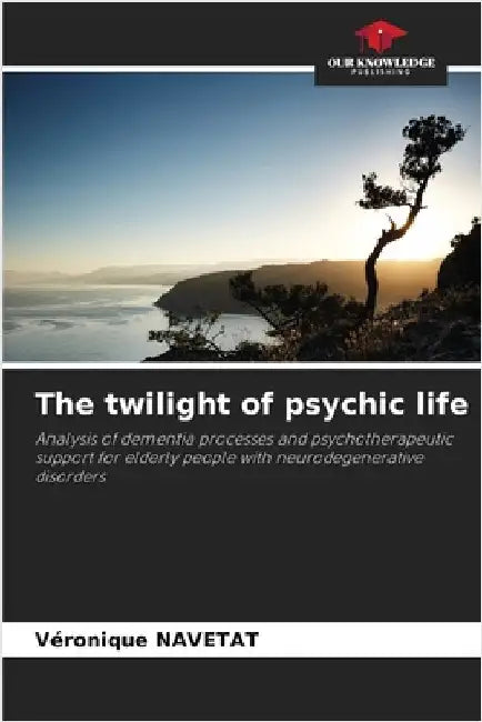 The twilight of psychic life by Navetat, Véronique