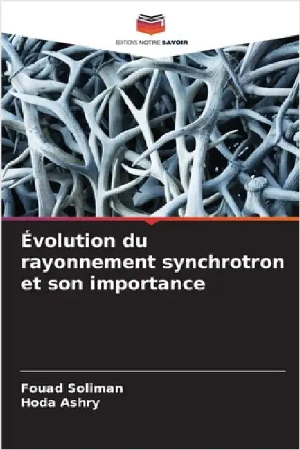 Évolution du rayonnement synchrotron et son importance by Soliman, Fouad