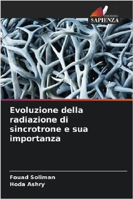 Evoluzione della radiazione di sincrotrone e sua importanza by Soliman, Fouad