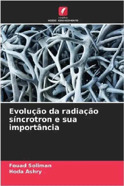 Evolução da radiação síncrotron e sua importância by Fouad Soliman