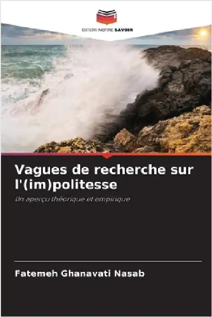Vagues de recherche sur l'(im)politesse by Ghanavati Nasab, Fatemeh