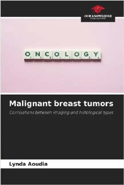 Malignant breast tumors by Aoudia, Lynda