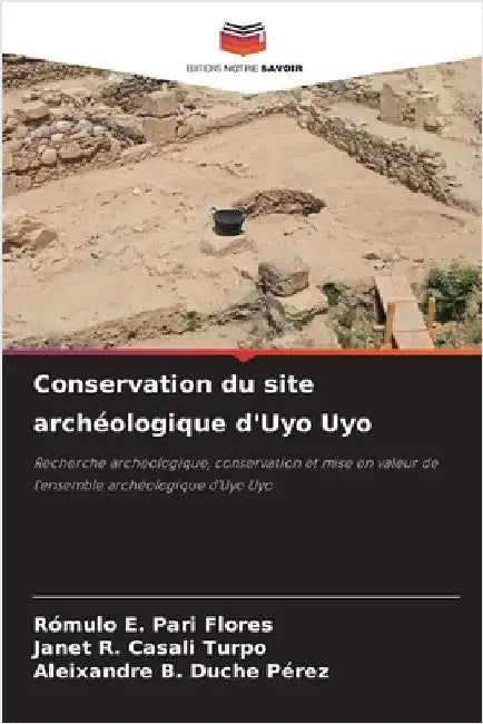Conservation du site archéologique d'Uyo Uyo by Pari Flores, Rómulo E.