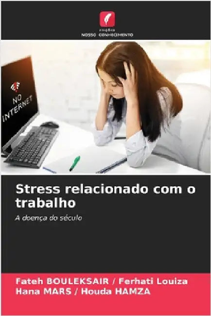 Stress relacionado com o trabalho by Ferhati Louiza, Fateh Bouleksair /.