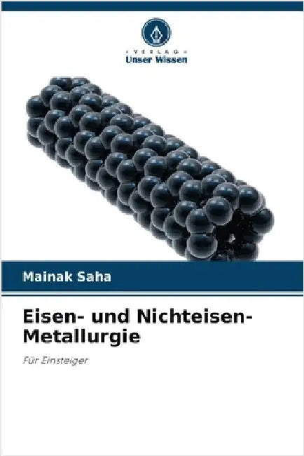 Eisen- und Nichteisen-Metallurgie by Mainak Saha
