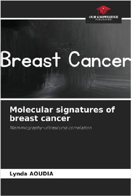 Molecular signatures of breast cancer by Lynda Aoudia
