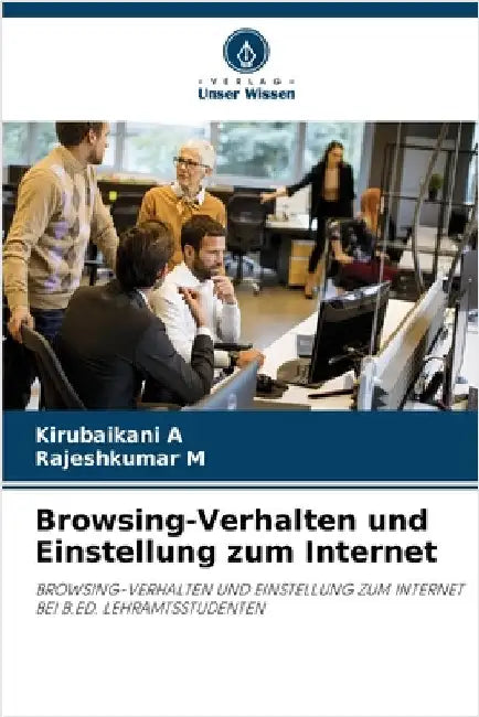 Browsing-Verhalten und Einstellung zum Internet by Kirubaikani A