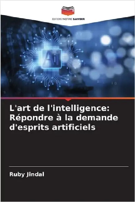 L'art de l'intelligence: Répondre à la demande d'esprits artificiels by Ruby Jindal