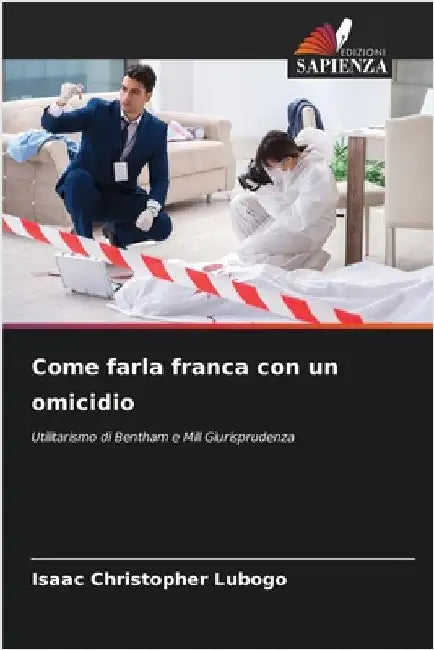 Come farla franca con un omicidio by Lubogo, Isaac Christopher