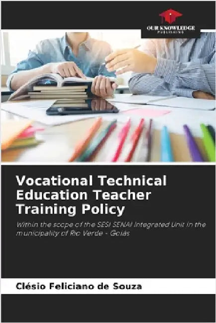 Vocational Technical Education Teacher Training Policy by Feliciano de Souza, Clésio