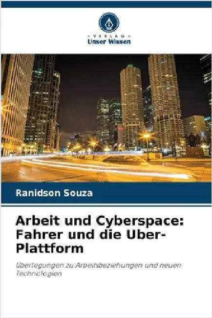 Arbeit und Cyberspace: Fahrer und die Uber-Plattform by Souza, Ranidson