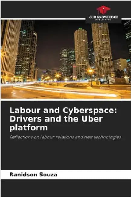 Labour and Cyberspace: Drivers and the Uber platform by Ranidson Souza