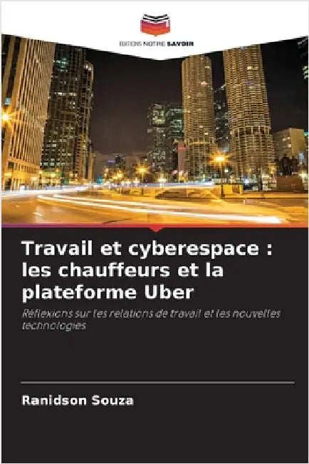 Travail et cyberespace: les chauffeurs et la plateforme Uber by Ranidson Souza