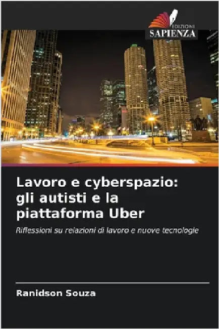 Lavoro e cyberspazio: gli autisti e la piattaforma Uber by Souza, Ranidson